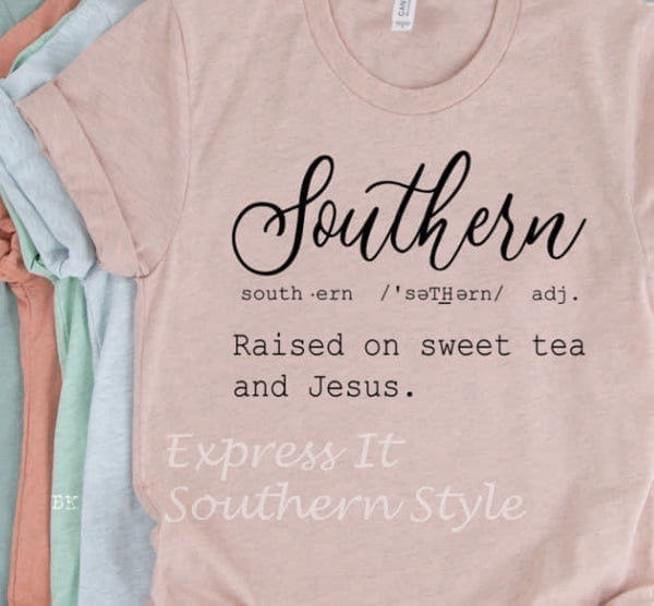 Southern (raised on sweet tea and Jesus)